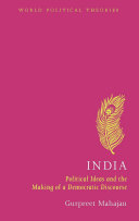 India : political ideas and the making of a democractic discourse /