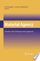 Material Agency Towards a Non-Anthropocentric Approach /