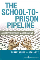 The school-to-prison pipeline : a comprehensive assessment /