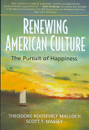 Renewing American culture the pursuit of happiness /