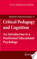 Critical Pedagogy and Cognition An Introduction to a Postformal Educational Psychology /