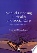 Manual handling in health and social care an A-Z of law and practice /