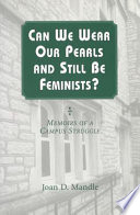 Can we wear our pearls and still be feminists? memoirs of a campus struggle /
