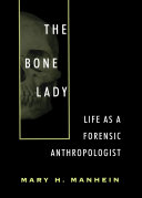 The bone lady life as a forensic anthropologist /