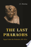 The last pharaohs Egypt under the Ptolemies, 305-30 BC /