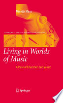 Living in Worlds of Music A View of Education and Values /