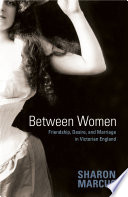 Between women friendship, desire, and marriage in Victorian England /