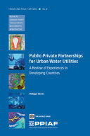 Public private partnerships for urban water utilities : a review of experience  in developing countries /