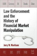 Law enforcement and the history of financial market manipulation /