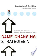 Game-changing strategies how to create new market space in established industries by breaking the rules /