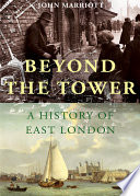 Beyond the tower a history of East London /