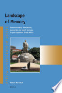 Landscape of memory commemorative monuments, memorials and public statuary in post-apartheid South Africa /