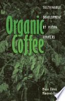 Organic coffee sustainable development by Mayan farmers /