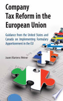 Company Tax Reform in the European Union Guidance from the United States and Canada on Implementing Formulary Apportionment in the EU /