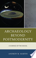 Archaeology beyond postmodernity a science of the social /