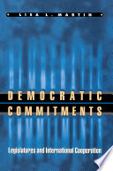 Democratic commitments legislatures and international cooperation /