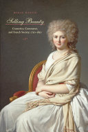 Selling Beauty Cosmetics, Commerce, and French Society, 1750–1830 /