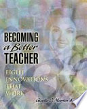 Becoming a better teacher eight innovations that work /