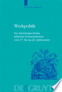Werkpolitik zur Literaturgeschichte kritischer Kommunikation vom 17. bis ins 20. Jahrhundert ; mit Studien zu Klopstock, Tieck, Goethe und George /