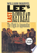 Lee's last retreat the flight to Appomattox /