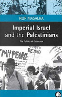Imperial Israel and the Palestinians the politics of expansion /