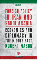Foreign policy in Iran and Saudi Arabia : economics and diplomacy in the Middle East /