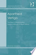 Apartheid vertigo the rise in discrimination against Africans in South Africa /