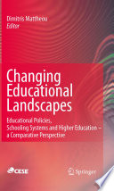 Changing Educational Landscapes Educational Policies, Schooling Systems and Higher Education - a comparative perspective /