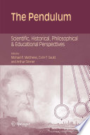 The Pendulum Scientific, Historical, Philosophical and Educational Perspectives /