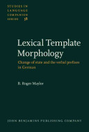 Lexical template morphology change of state and the verbal prefixes in German /