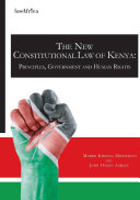 New constitutional law of Kenya : principles, government and human rights /