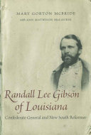 Randall Lee Gibson of Louisiana Confederate general and New South reformer /