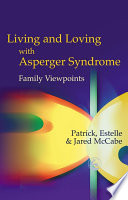 Living and loving with Asperger syndrome family viewpoints /