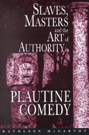 Slaves, masters, and the art of authority in Plautine comedy