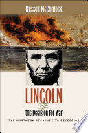 Lincoln and the decision for war the northern response to secession /