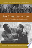 The street stops here a year at a Catholic high school in Harlem /