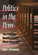 Politics in the pews the political mobilization of Black churches /