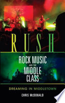Rush, rock music and the middle class dreaming in Middletown /