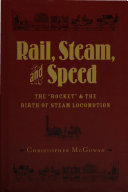 Rail, steam, and speed the "Rocket" and the birth of steam locomotion /