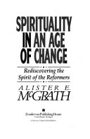 Spirituality in an age of change : rediscovering the spirit of the reformers /