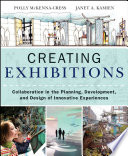 Creating exhibitions collaboration in the planning, development, and design of innovative experiences /