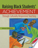 Raising Black students' achievement through culturally responsive teaching