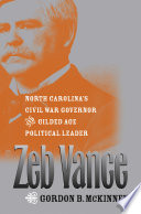 Zeb Vance North Carolina's Civil War governor and Gilded Age political leader /