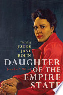 Daughter of the Empire State the life of Judge Jane Bolin /