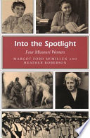 Into the spotlight four Missouri women /