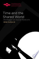 Time and the Shared World : Heidegger on Social Relations /