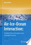 Air-Ice-Ocean Interaction Turbulent Ocean Boundary Layer Exchange Processes /
