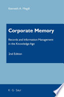 Corporate memory records and information management in the knowledge age /