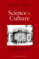 Science and culture for members only the Amsterdam Zoo Artis in the nineteenth century /