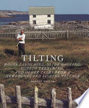 Tilting house launching, slide hauling, potato trenching, and other tales from a Newfoundland fishing village /